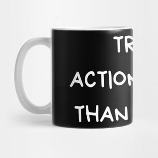 trust action more than words Mug